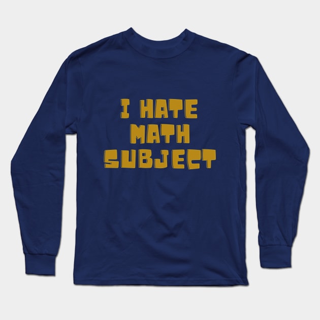 I hate subject Long Sleeve T-Shirt by hypocrite human